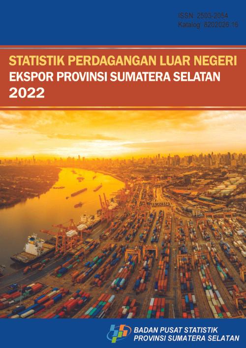 Statsitics of Export Foreign Trade of Sumatera Selatan Province 2022