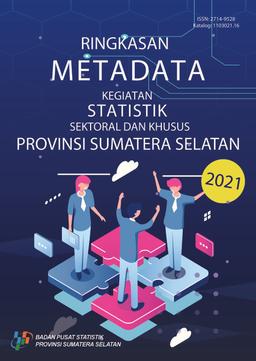 Summary Of Metadata For Sectoral And Special Statistics Activities In Sumatera Selatan Province 2021