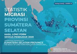 Migration Statistics Of Sumatera Selatan Province The Result Of Long Form Population Census 2020