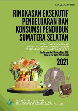 Executive Summary Of  Expenditure And Consumption Of Population Of Sumatera Selatan Province 2021