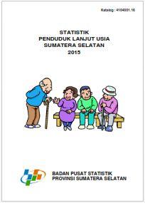 Statistik Penduduk Lanjut Usia  Sumatera Selatan 2015