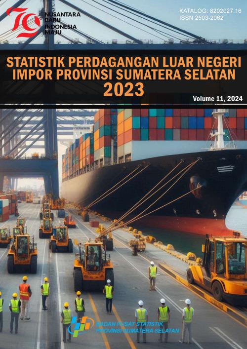 Statistics of Import Foreign Trade of Sumatera Selatan Province 2023