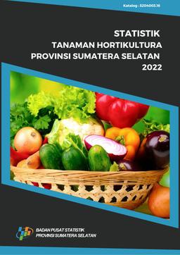 Statistik Tanaman Hortikultura Provinsi Sumatera Selatan 2022