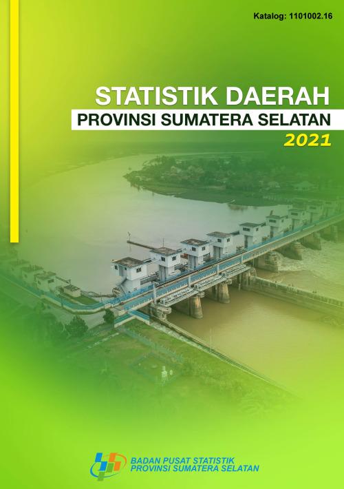 Regional Statistics of Sumatera Selatan Province 2021