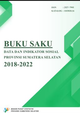 Buku Saku Data Dan Indikator Sosial Provinsi Sumatera Selatan 2018-2022