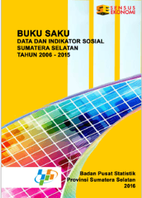 Buku Saku Data Dan Indikator Sosial Sumatera Selatan Tahun 2006-2015