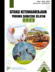 Situasi Ketenagakerjaan Provinsi Sumatera Selatan 2022