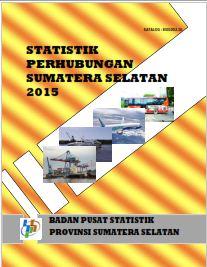 Statistik Perhubungan Sumatera Selatan 2015