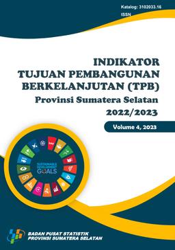 Indicators Of Sustainable Development Goals (Sdgs) Of Sumatera Selatan Province 2022/2023