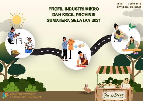 Profile of Micro and Small Industry of South Sumatra Province 2021