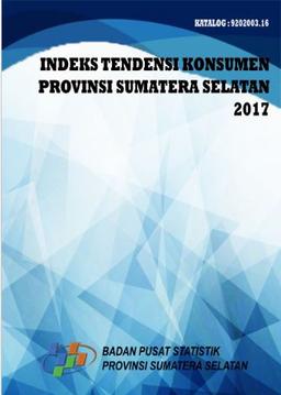 Consumer Tendency Index Of Sumatera Selatan Province In 2017