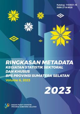 Ringkasan Metadata Kegiatan Statistik Sektoral Dan Khusus BPS Provinsi Sumatera Selatan 2023