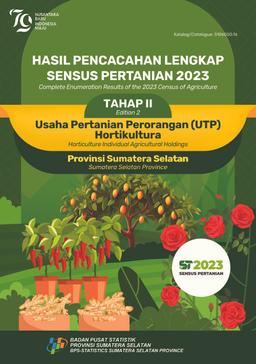 Hasil Pencacahan Lengkap Sensus Pertanian 2023 - Tahap II Usaha Pertanian Perorangan (UTP) Hortikultura Provinsi Sumatera Selatan