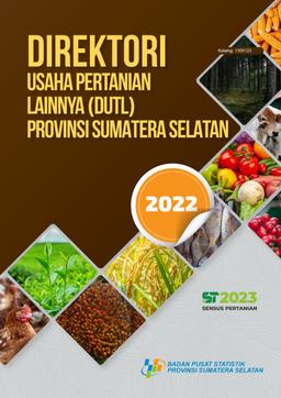 Directory Of Other Agricultural Enterprises (DUTL) South Sumatra Province 2022