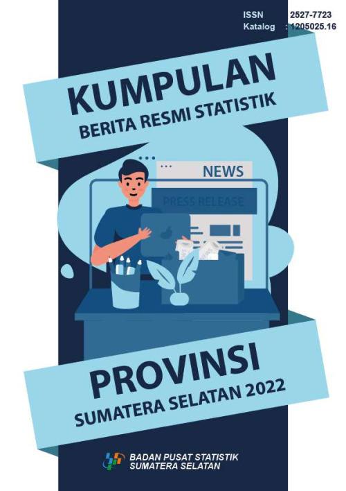 The Collection of Statistics Official News of Sumatera Selatan Province 2022