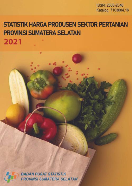 Producer Price of Agricultural Sector Statistics of Sumatera Selatan Province 2021