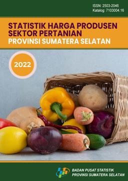 Producer Price Of Agricultural Sector Statistics Of Sumatera Selatan Province 2022