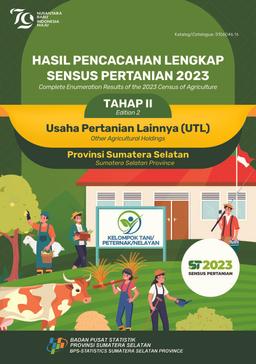 Complete Enumeration Results Of The 2023 Census Of Agriculture - Edition 2 Other Agricultural Holdings Sumatera Selatan Province