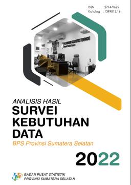 Analysis Of Data Needs Survey For BPS-Statistics Of Sumatera Selatan Province 2022