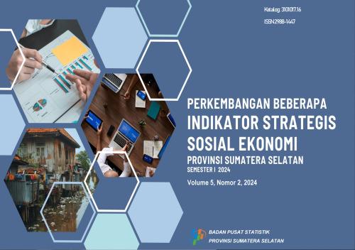 Development of Several Strategic Socio-Economic Indicators for South Sumatra Province Semester I 2024