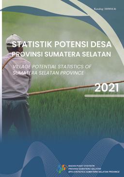 Statistik Potensi Desa Provinsi Sumatera Selatan 2021