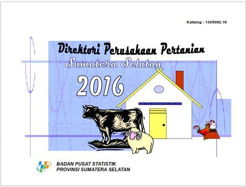 Agricultural Establishment Directory of Sumatera Selatan in 2016