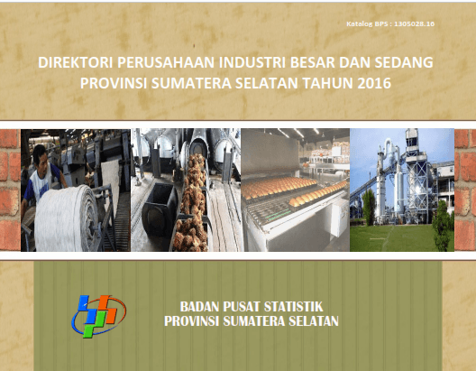 Direktori Perusahaan Industri Besar dan Sedang Provinsi Sumatera Selatan Tahun 2016