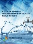 Statistik Air mInum Provinsi Sumatera Selatan Tahun 2015-2018