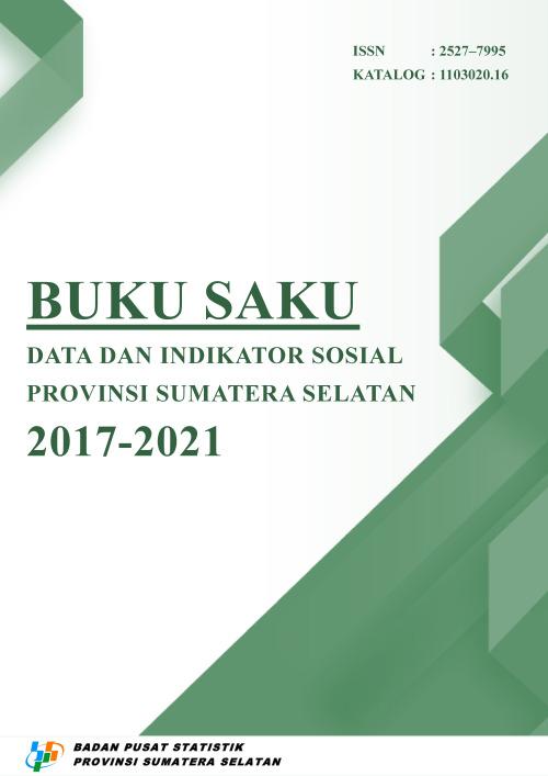 Buku Saku Data dan Indikator Sosial Provinsi Sumatera Selatan 2017-2021