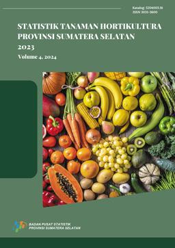 Statistik Tanaman Hortikultura Provinsi Sumatera Selatan 2023