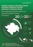 Gross Regional Domestic Product Of Sumatera Selatan Province By Industrial Classification 2013-2017