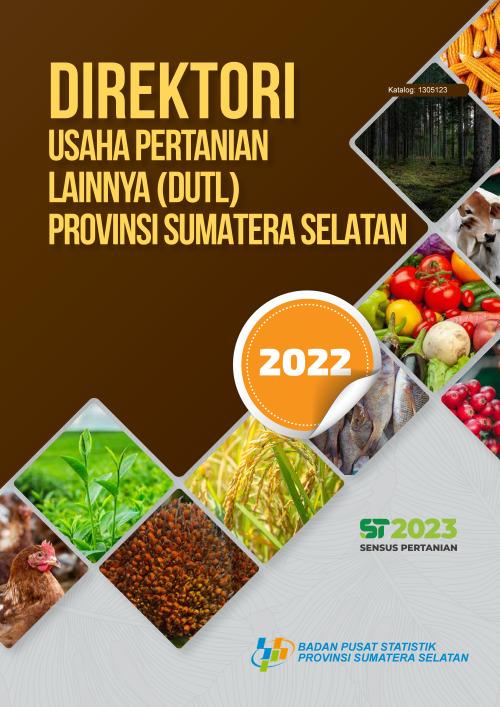 Directory of Other Agricultural Enterprises (DUTL) South Sumatra Province 2022