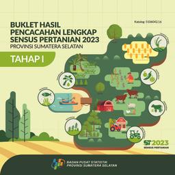 Booklet, Complete Enumeration Results Of The 2023 Census Of Agriculture - Edition 1 Sumatera Selatan Province