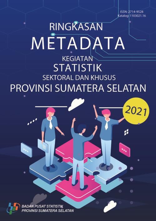 Summary of Metadata for Sectoral and Special Statistics Activities in Sumatera Selatan Province 2021