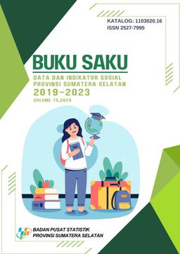 Data And Social Indicators Handbook Of Sumatera Selatan Province 2019-2023