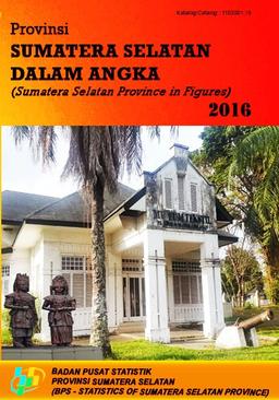 Provinsi Sumatera Selatan Dalam Angka 2016