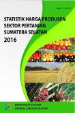 Statistik Harga Produsen Sektor Pertanian Sumatera Selatan 2016