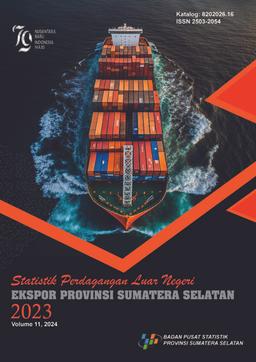 Statistics Of Export Foreign Trade Of Sumatera Selatan Province 2023