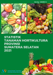 Statistik Tanaman Hortikultura Provinsi Sumatera Selatan 2021